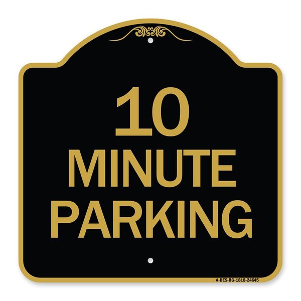 Signmission Designer Series Sign-10 Minute Parking, Black & Gold Aluminum Sign, 18" x 18", BG-1818-24645 A-DES-BG-1818-24645